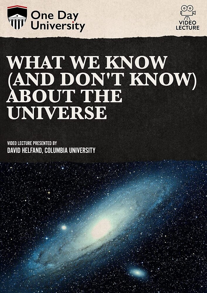 What We Know (and Don't Know) About the Universe - What We Know (And Don't Know) About The Universe