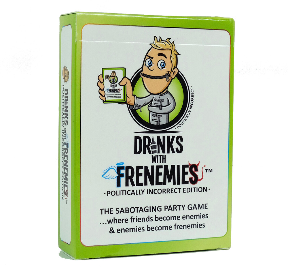 Drinks with Frenemies Politically Incorrect Ed. - Drinks With Frenemies Politically Incorrect Ed.