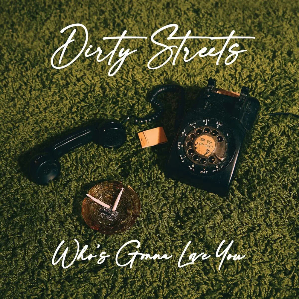 The Dirty Streets - Who's Gonna Love You