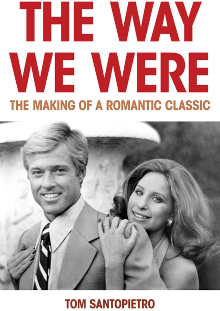 Santopietro, Tom - The Way We Were: The Making of a Romantic Classic