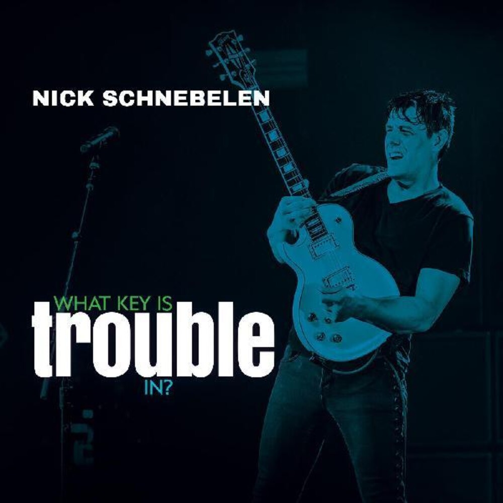 Nick Schnebelen - What Key Is Trouble In?
