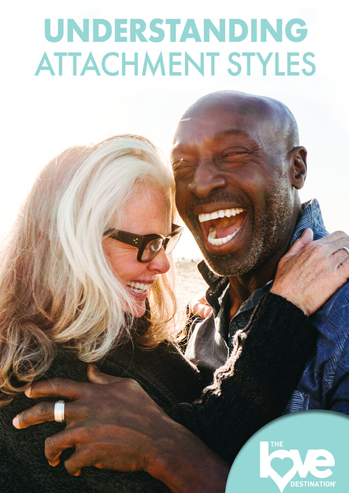 Love Destination Courses: Understanding Attachment - Love Destination Courses: Understanding Attachment