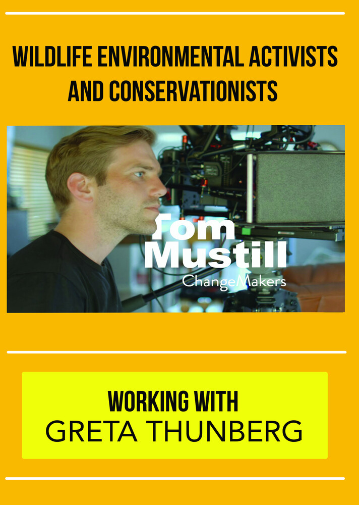 Changemakers Tom Mustill - ChangeMakers Tom Mustill: Working with Greta Thunberg