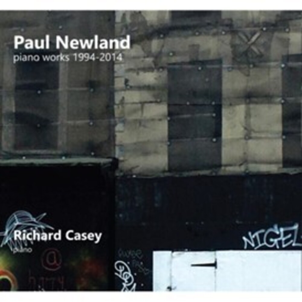 Paul Newland  / Casey,Richard - Paul Newland: Piano Works 1994-2014 (Uk)