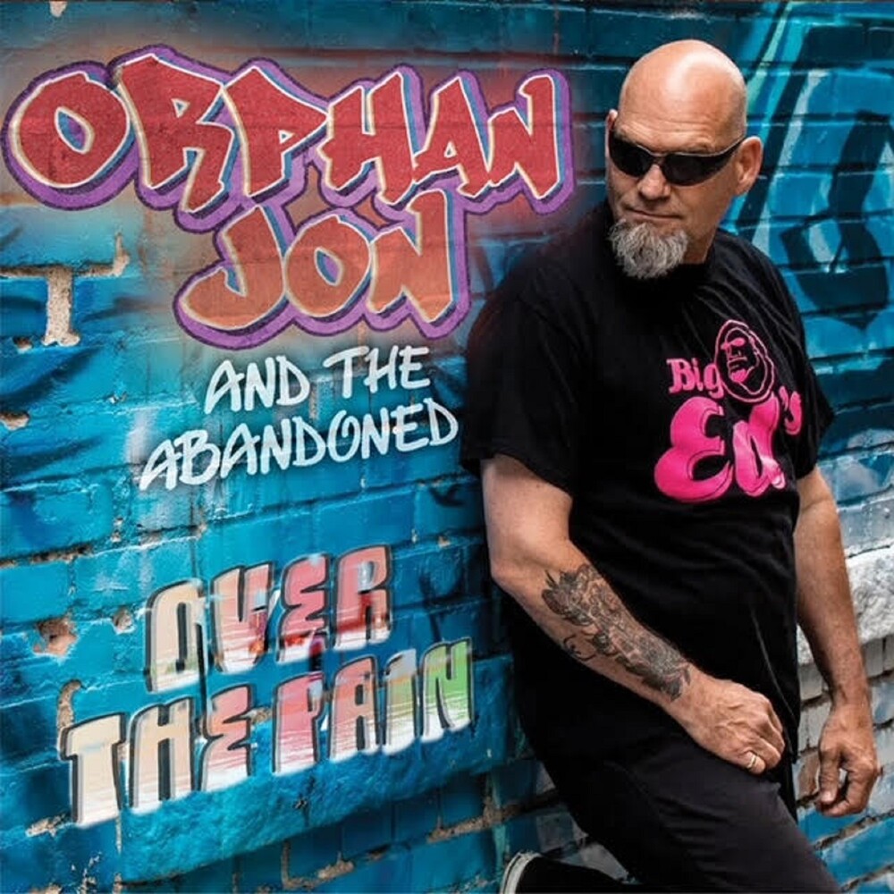 Orphan Jon & the Abandoned - Over The Pain