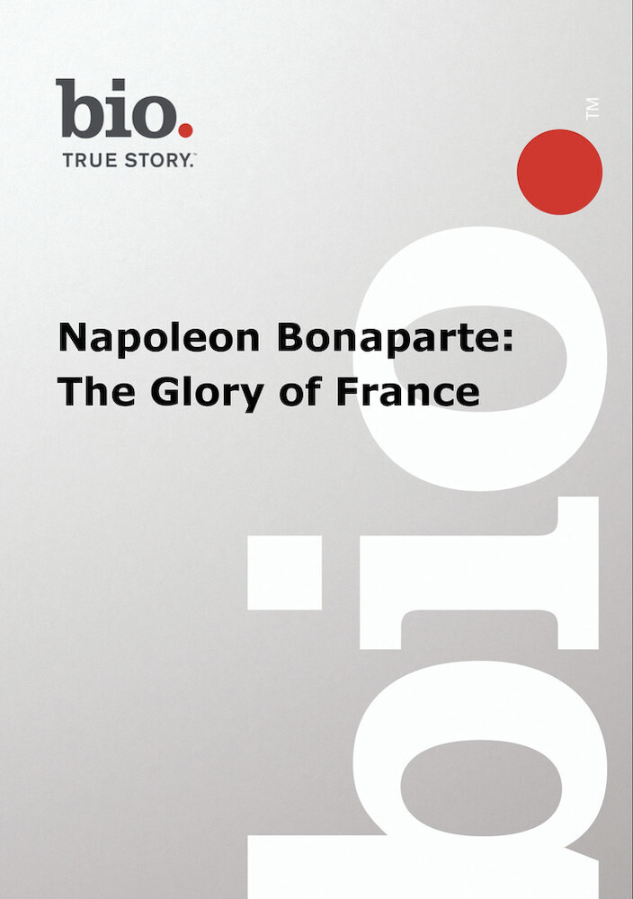 Biography - Biography Napoleon Bonaparte: Glory - Biography - Biography Napoleon Bonaparte: Glory