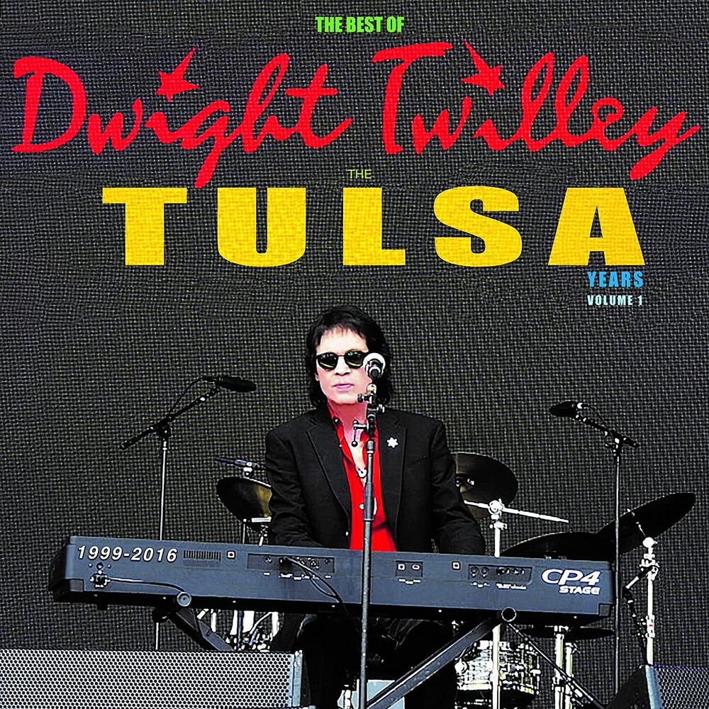 Dwight Twilley - Best Of Dwight Twilley The Tulsa Years 1999-2016
