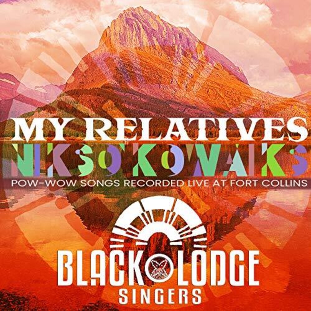 Black Lodge Singers - My Relatives - 'nikso' Kowaiks