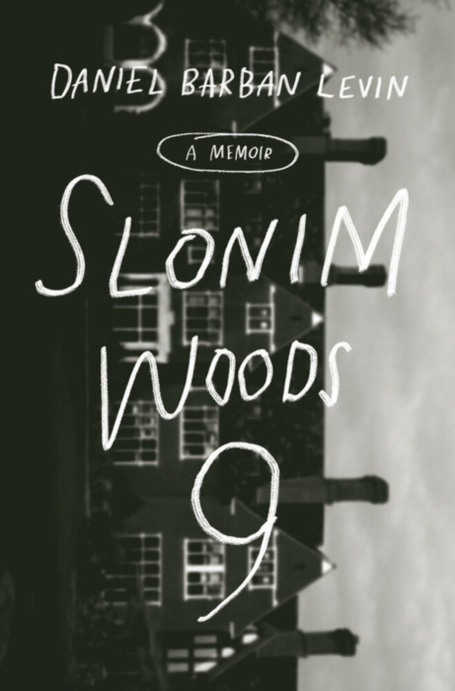 Levin, Daniel Barban - Slonim Woods 9: A Memoir