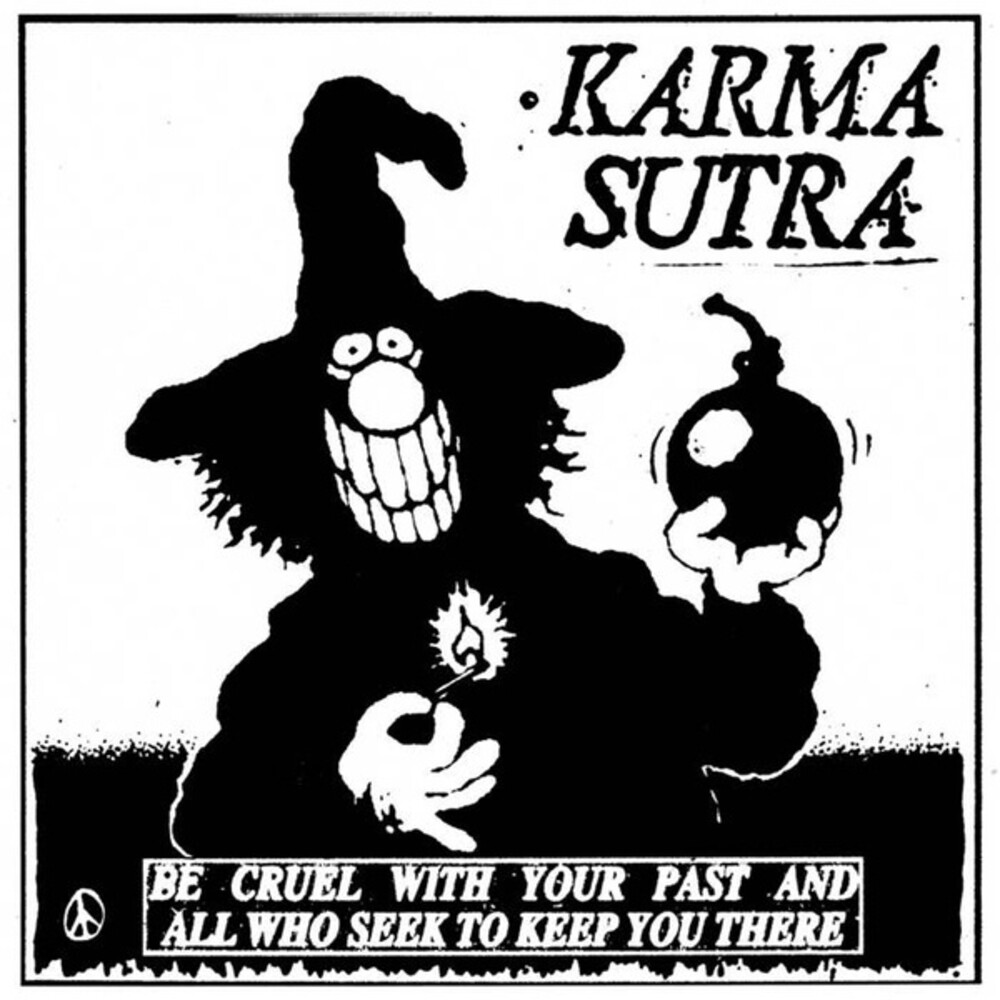 Karma Sutra - Be Cruel With Your Past & All Who Seek To Keep You