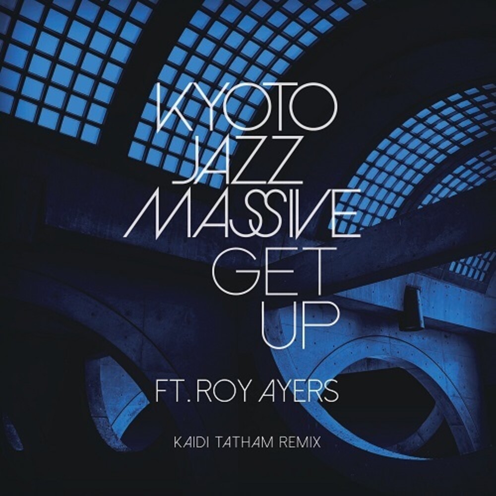 Kyoto Jazz Massive - Get Up Ft. Roy Ayers - Kaidi Tatham Remix