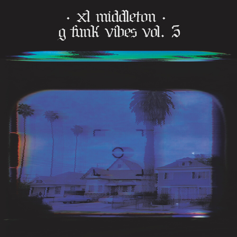 Xl Middleton - G-Funk Vibes Vol. 3