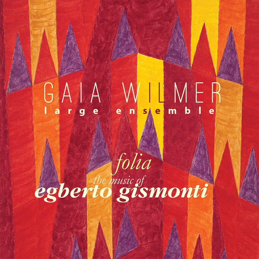 Gaia Wilmer Ensemble - Folia: the Music of Egberto Gismonti