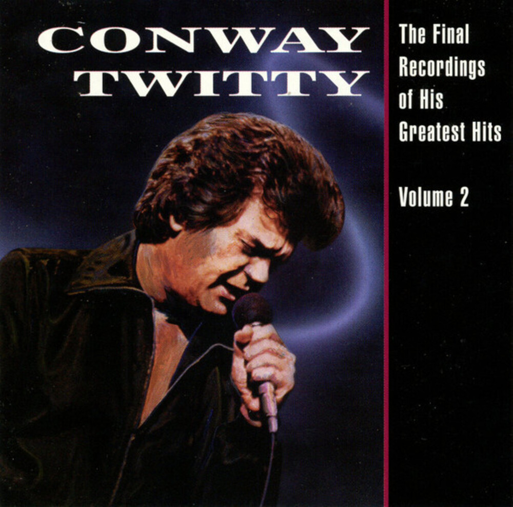 Conway Twitty - Final Recordings Of His Greatest Hits, Vol. 2