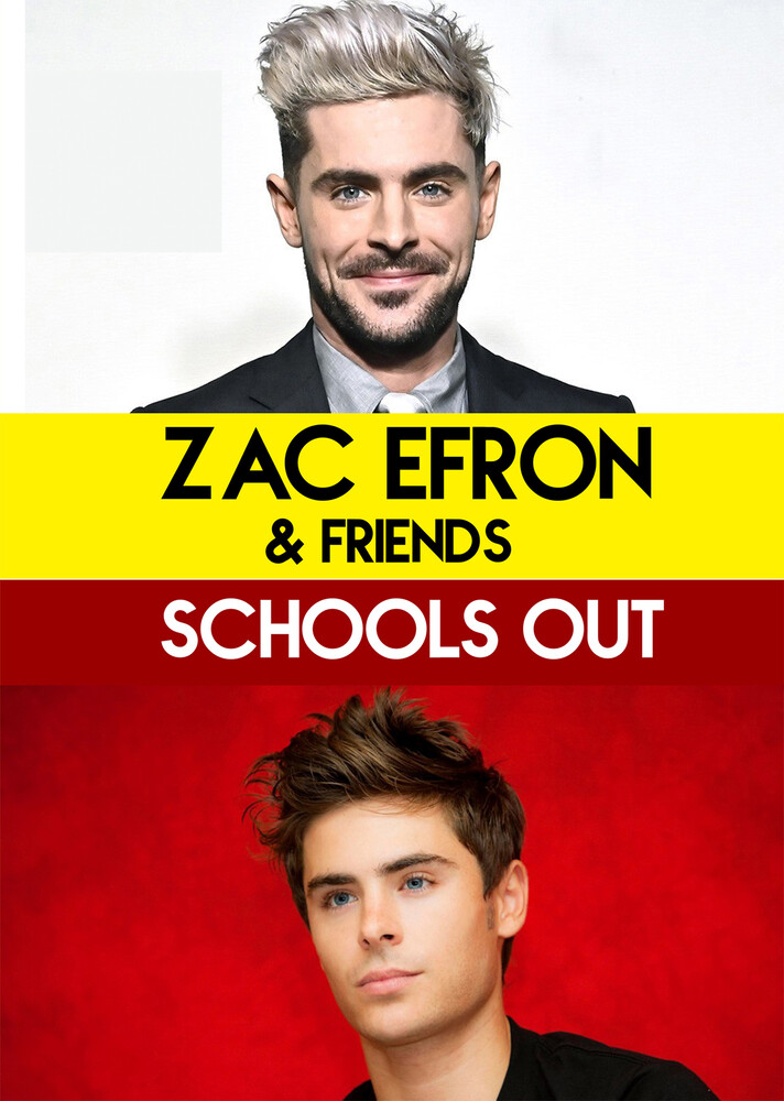 Zac Efron & Friends - Schools Out - Zac Efron & Friends - Schools Out