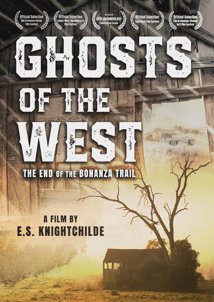Ghosts of the West: The End of the Bonanza Trail - Ghosts Of The West: The End Of The Bonanza Trail