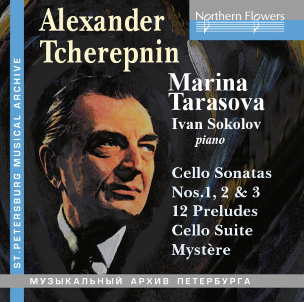 Tarasova, Marina / Sokolov, Igor - Alexander Tcherepnin: Cello Music 3 Sonatas 12 Preludes Suite Mystere