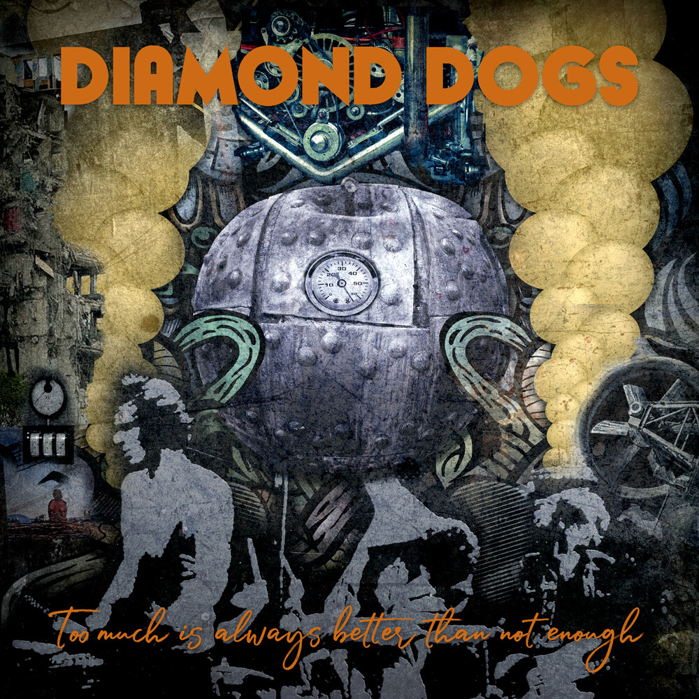 Diamond Dogs - Too Much Is Always Better Than Not Enough
