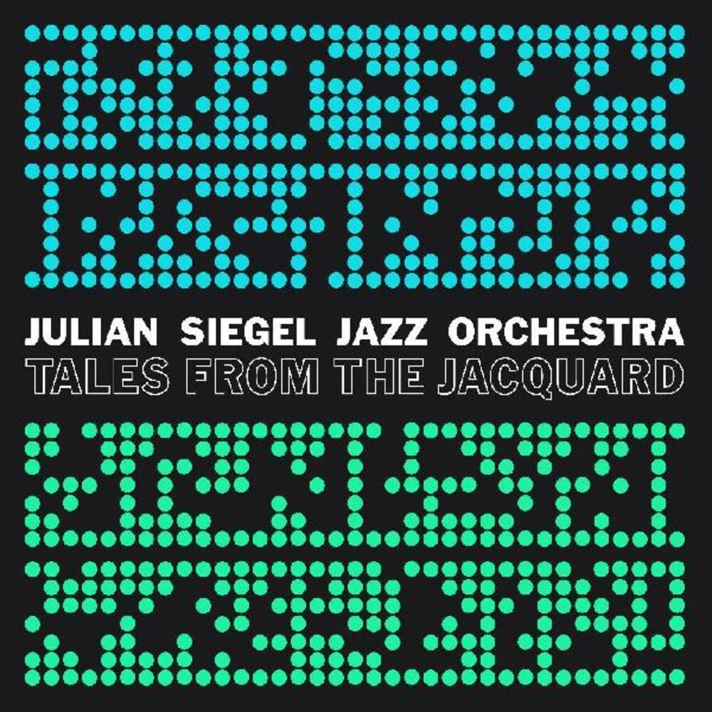 Julian Siegels Jazz Orchestra - Tales From The Jacquard