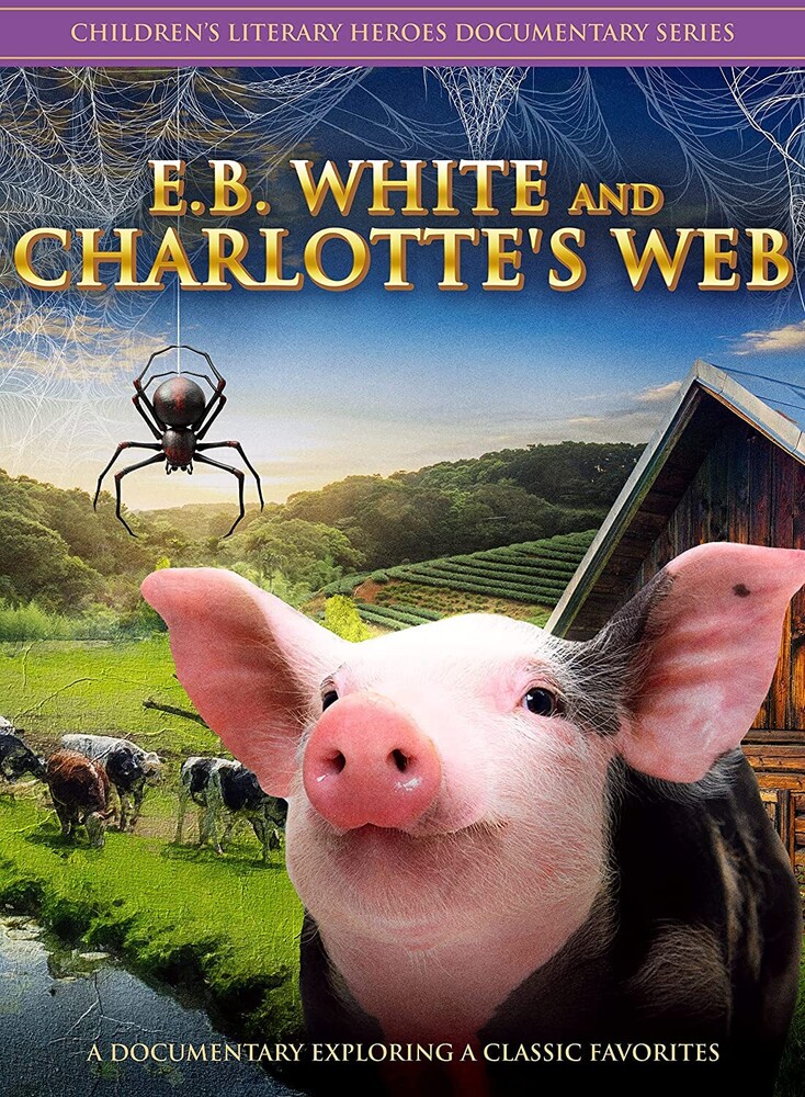 E.B. White and Charlotte's Web - E.b. White And Charlotte's Web