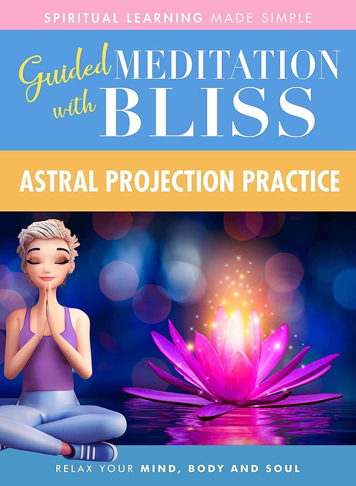 Quick Wisdom with Bliss Guided Meditation: Astral - Quick Wisdom With Bliss Guided Meditation: Astral Projection Practice