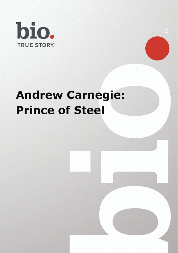 Biography - Biography Andrew Carnegie: Prince of - Biography - Biography Andrew Carnegie: Prince Of