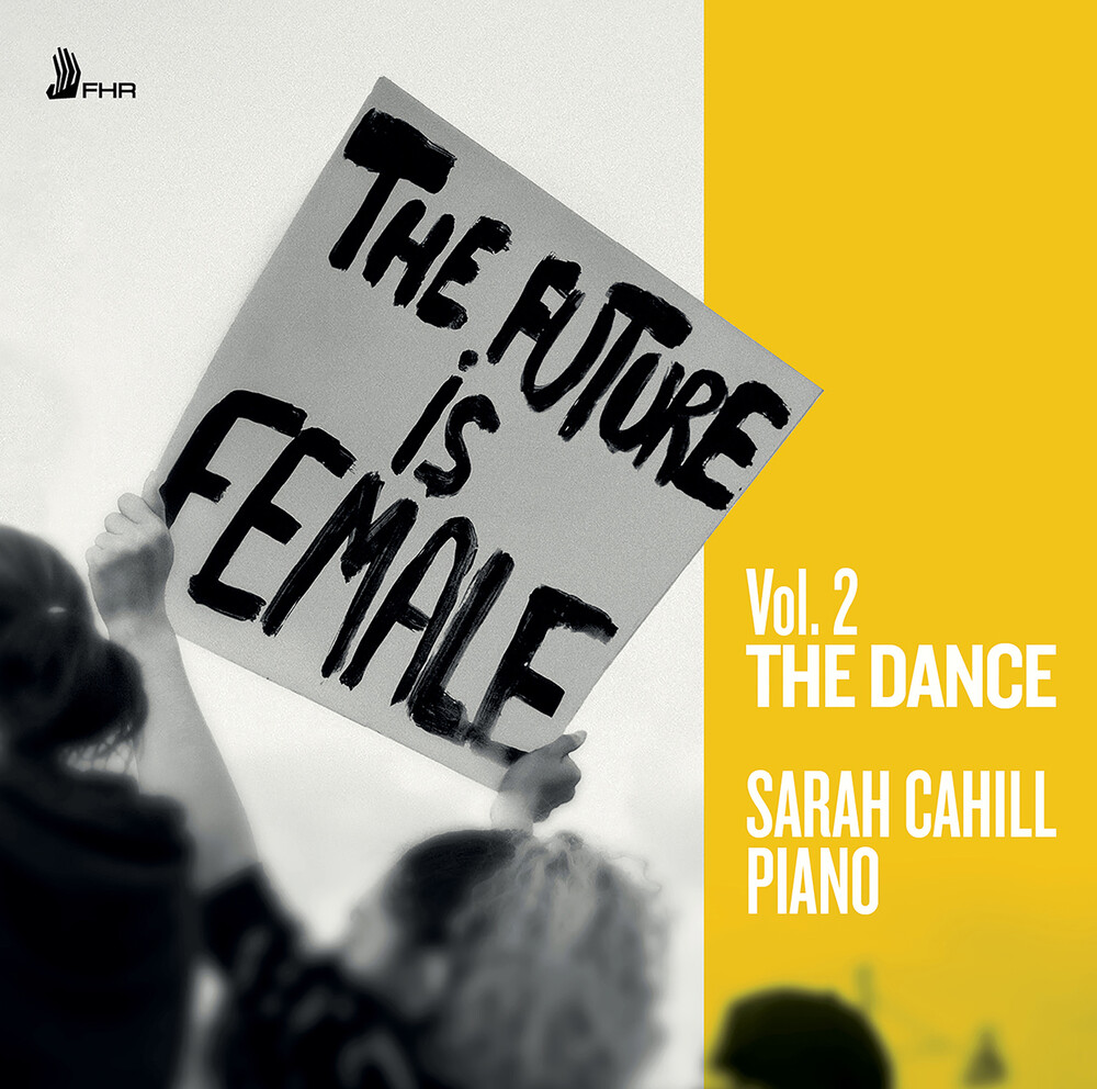 Sarah Cahill - The Future is Female, Vol. 2 - The Dance