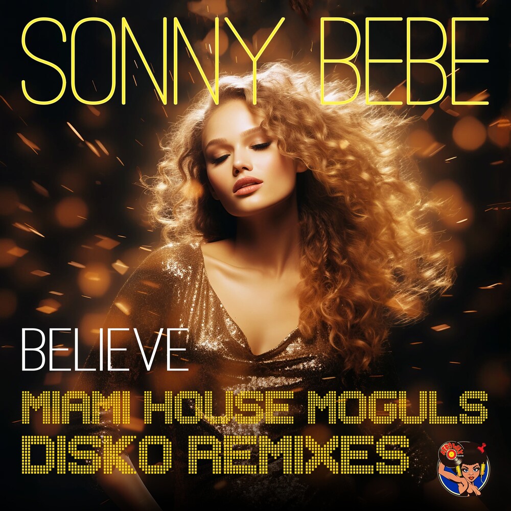Sonny Bebe - Believe (Miami House Moguls Disko Remixes) (Mod)