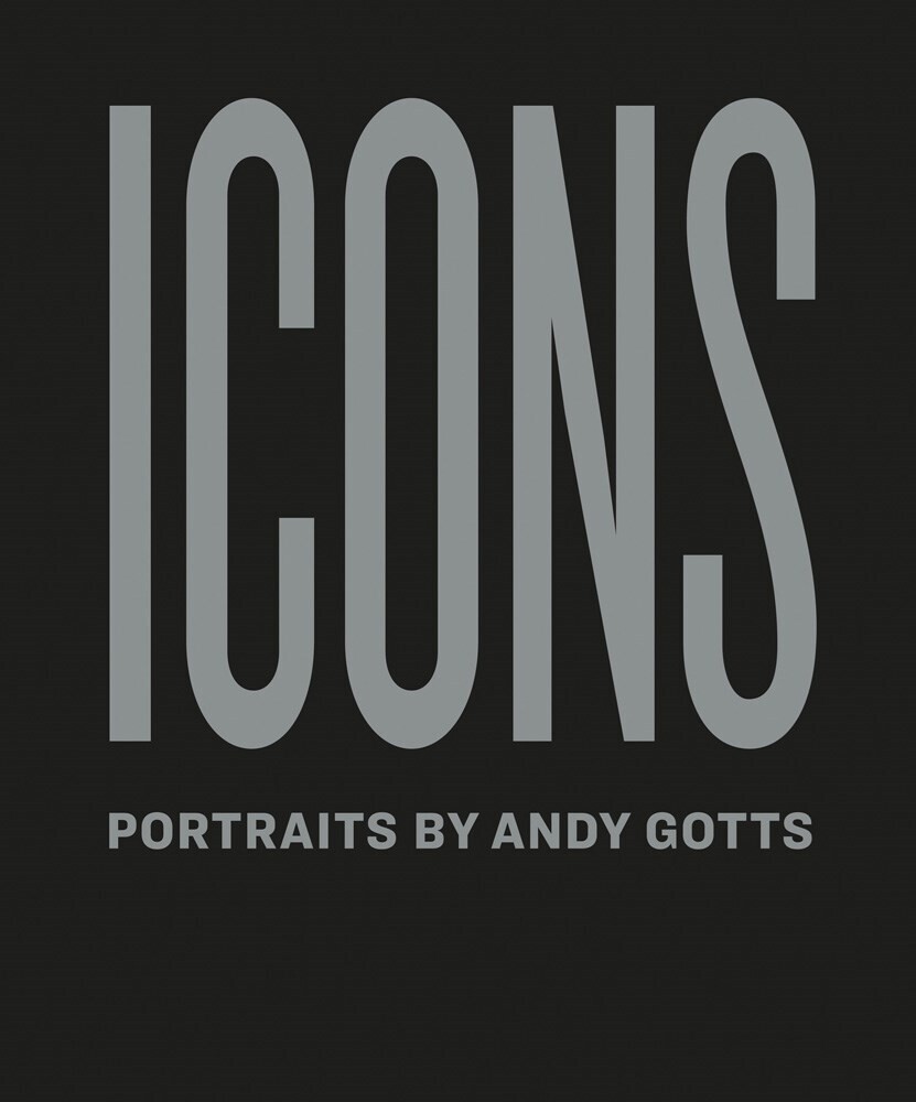 Gotts, Andy / Fry, Stephen - Icons: Portraits by Andy Gotts