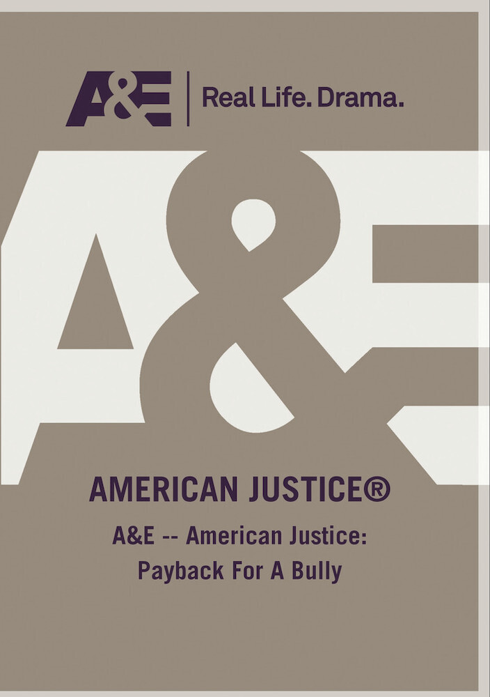 A&E - American Justice: Payback for a Bully - A&E - American Justice: Payback For A Bully