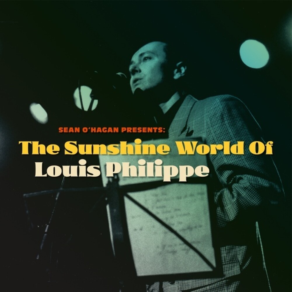 Louis Philippe - Sean O'Hagan Presents: The Sunshine World Of Louis Philippe
