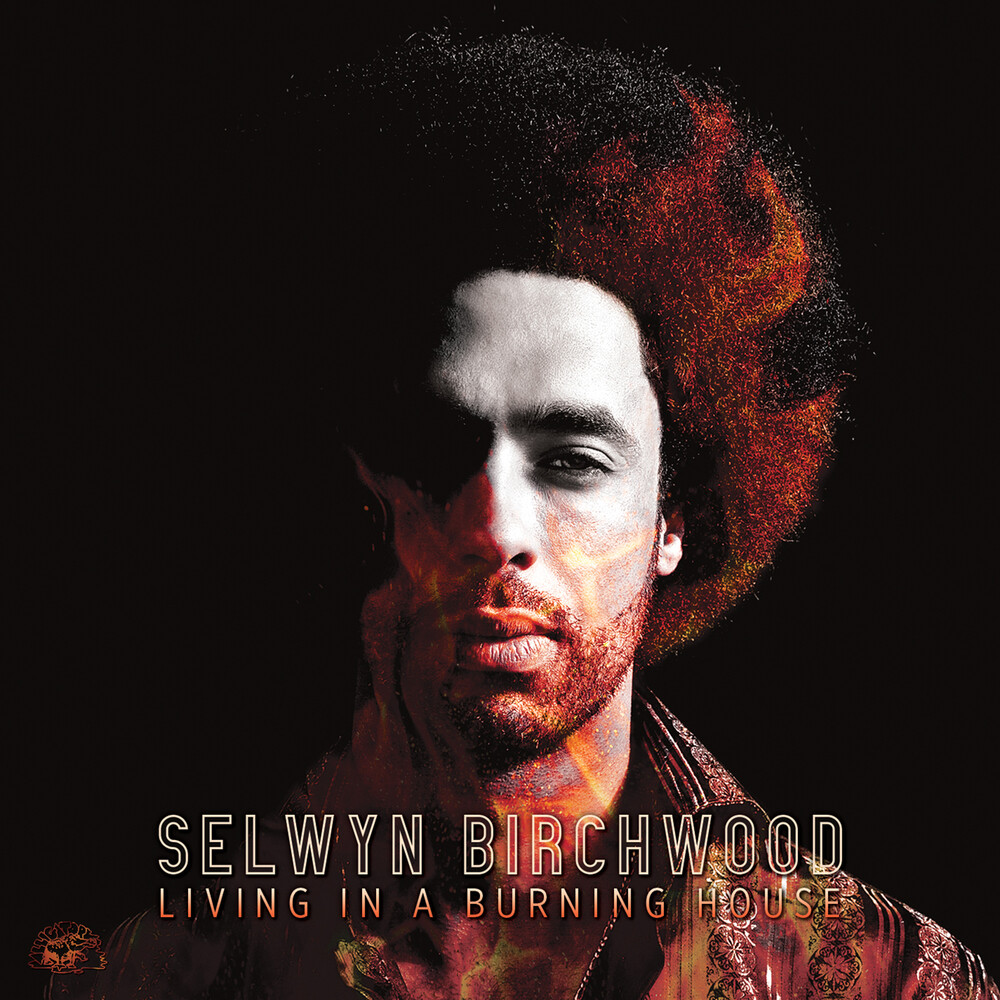 Selwyn Birchwood - Living In A Burning House