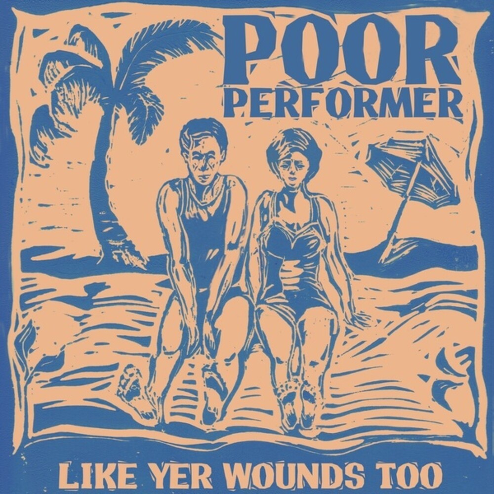 Poor Performer - Like Yer Wounds Too (Can)