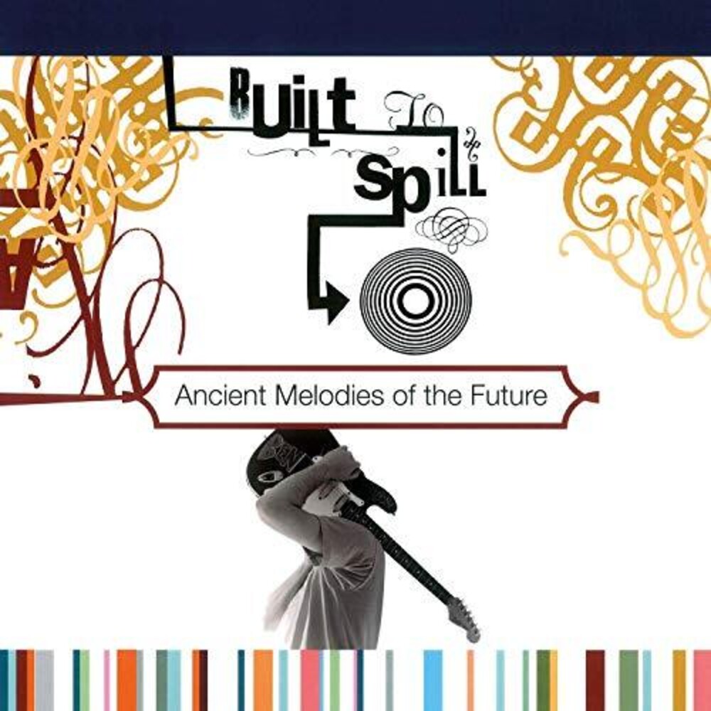 Built To Spill - Ancient Melodies Of The Future (Hol)