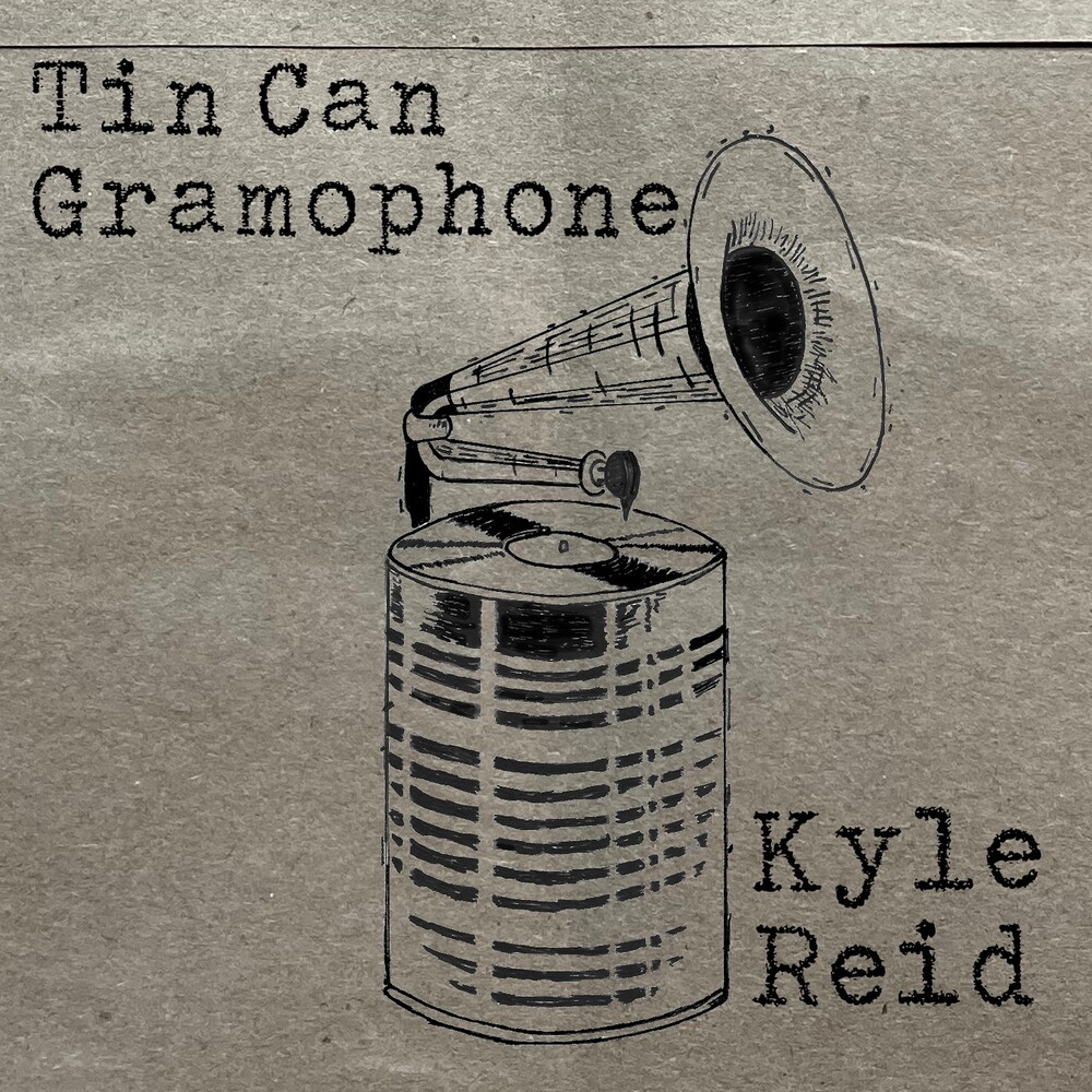 Kyle Reid - Tin Can Gramophone [Digipak]