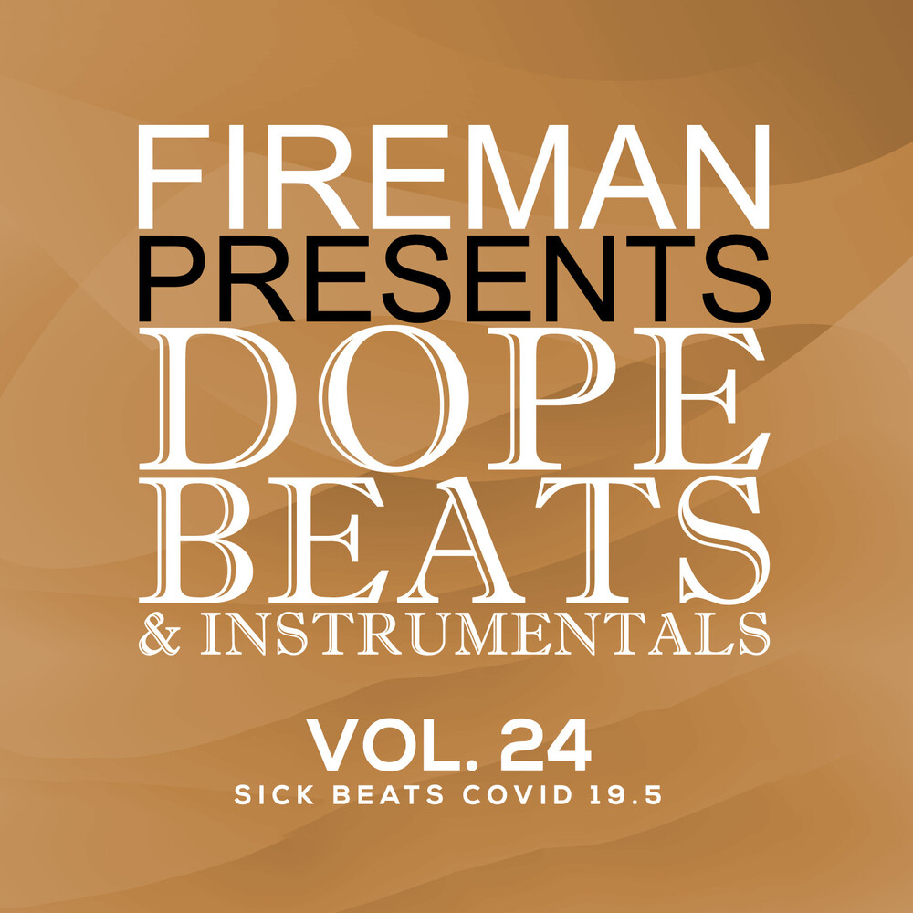 The Fireman - Fireman Presents: Dope Beats & Instrumentals Vol 24 Sick Beats Covi d 19.5