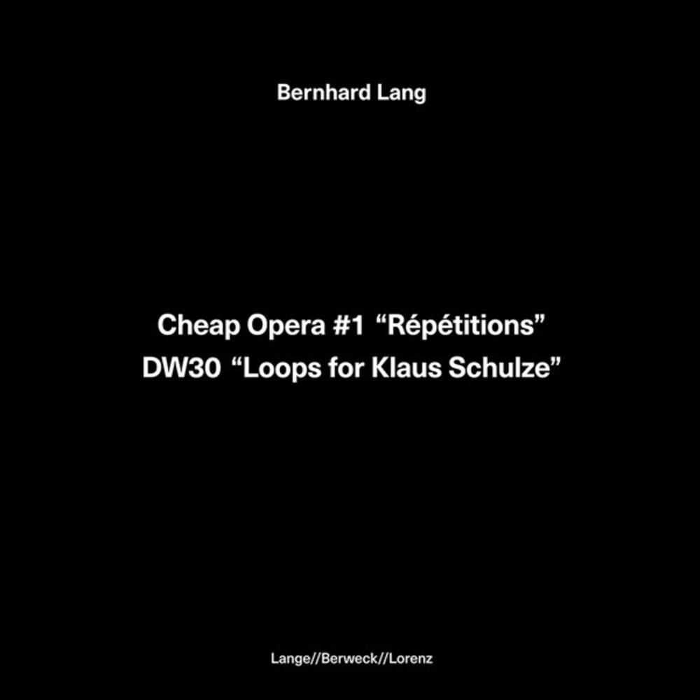 Bernhard Lang - Cheap Opera 1 Repetitions / Dw30 Loops For Klaus