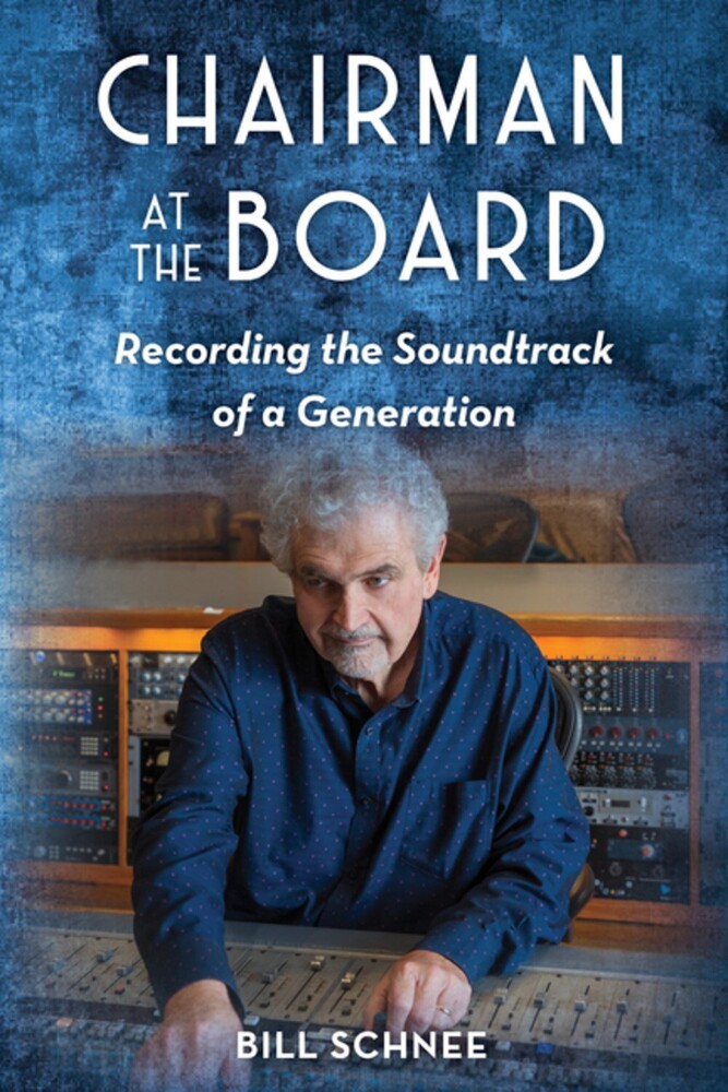 Schnee, Bill - Chairman at the Board: Recording the Soundtrack of a Generation