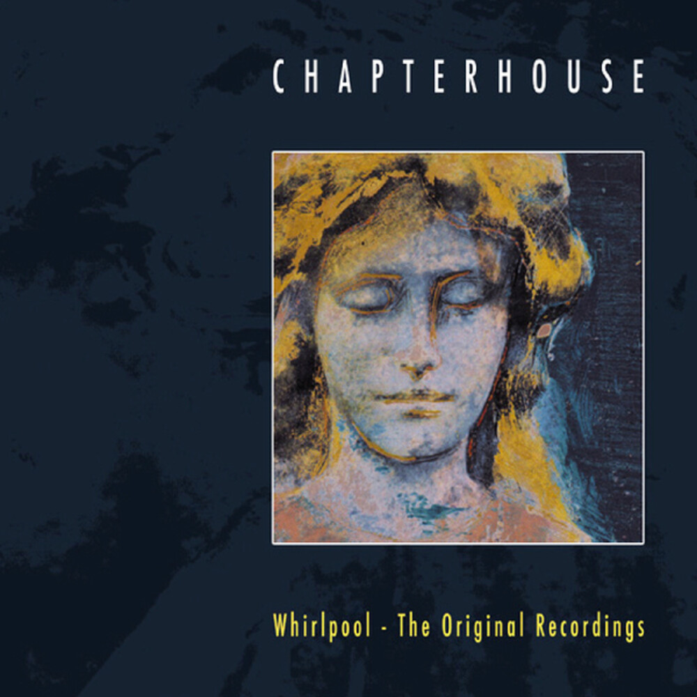 Chapterhouse - Whirlpool: Original Recordings