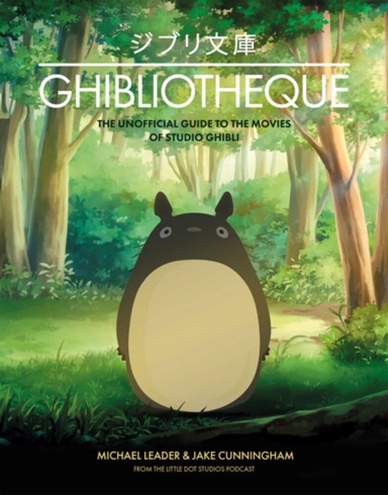 Leader, Michael / Cunningham, Jake - Ghibliotheque: Unofficial Guide to the Movies of Studio Ghibli