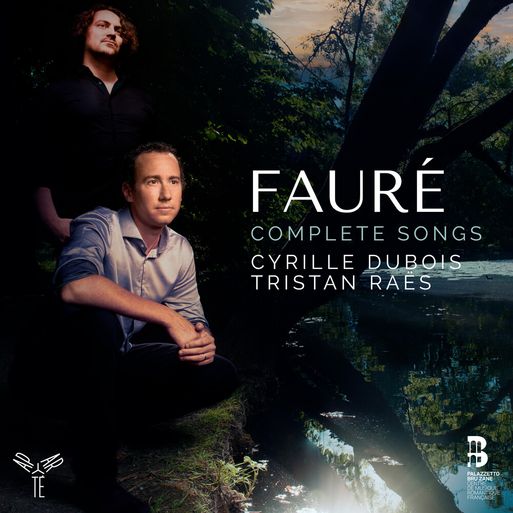Cyrille Dubois  / Raes,Tristan - Faure: Complete Songs