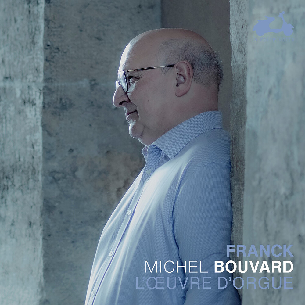 Michel Bouvard - Franck: The Organ Works