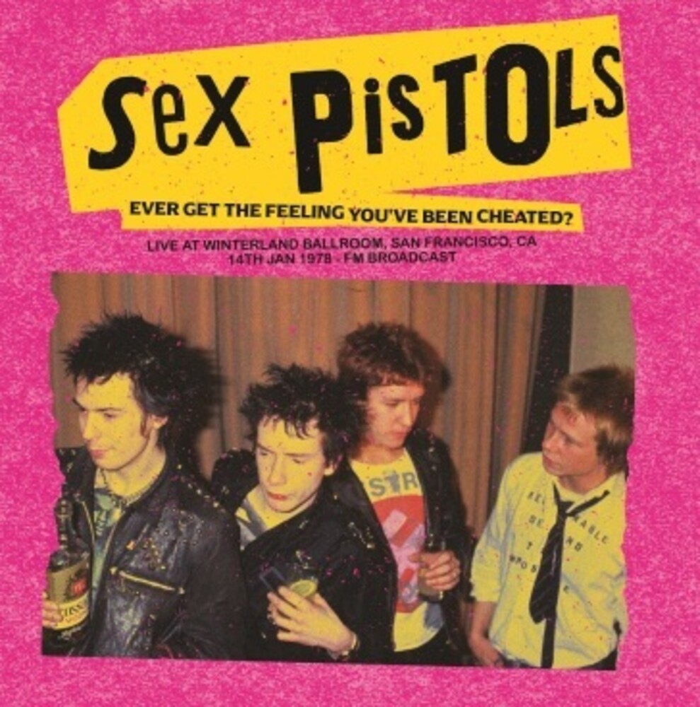 Sex Pistols - Ever Get The Feeling You've Been Cheated: Live At