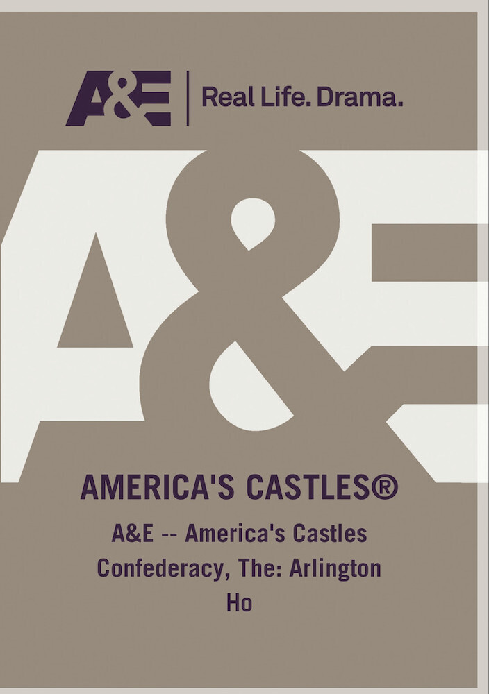 A&E - America's Castles Confederacy: Arlington Ho - A&E - America's Castles Confederacy: Arlington Ho