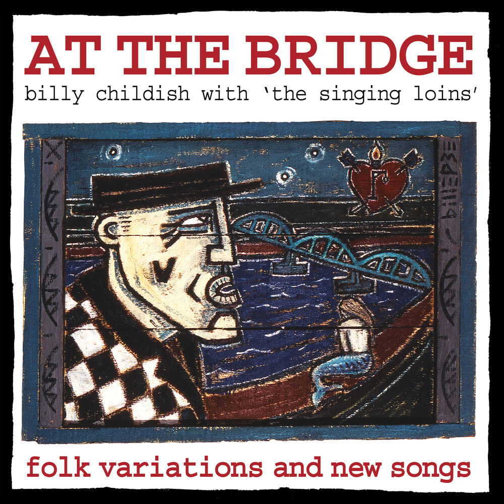 Billy Chilidsh  & The Singing Loins - At The Bridge