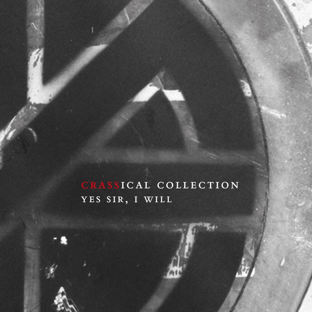 Crass - Yes Sir, I Will: Crassical Collection [2CD]