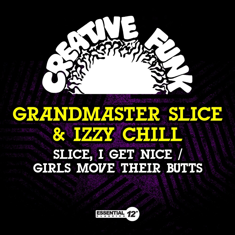 Grandmaster Slice & Izzy Chill - Slice, I Get Nice / Girls Move Their Butts (Mod)