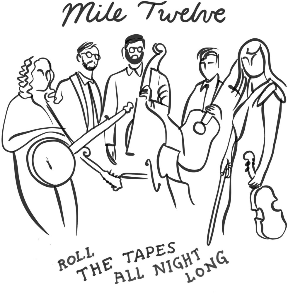 Mile Twelve - Roll The Tapes All Night Long