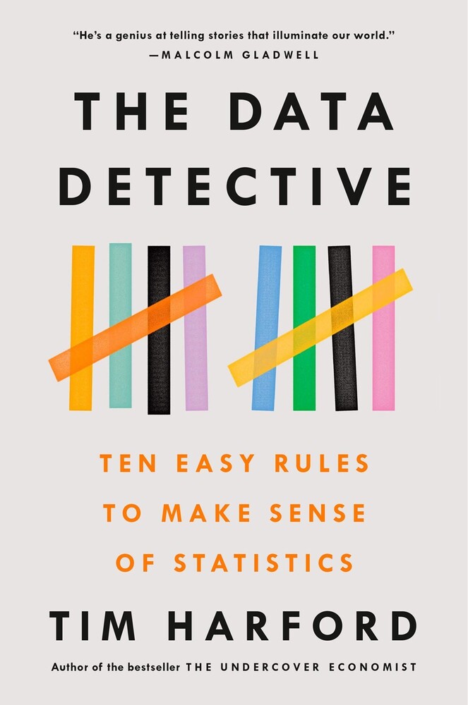 Harford, Tim - Data Detective: Ten Easy Rules to Make Sense of Statistics