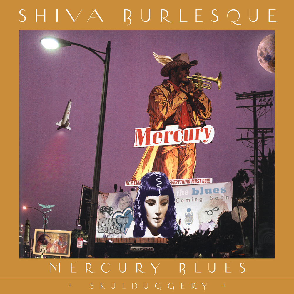 Shiva Burlesque - Mercury Blues + Skulduggery
